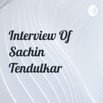 Logo of the podcast Interview Of Sachin Tendulkar Podcast Interview Of Sachin Tendulkar