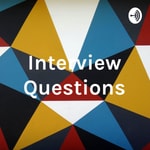 Logo of the podcast Interview Questions Podcast Interview Questions