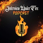 Interview Under Fire Podcast Podcast Interview Under Fire Podcast