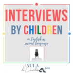 Logo of the podcast Interviews by children.
EFL practice.
Podcast Interviews by children.
EFL practice.