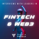 Interviews with Leaders in Fintech & Web3 Podcast Interviews with Leaders in Fintech & Web3