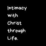 Logo of the podcast Intimacy with Christ through Life Podcast Intimacy with Christ through Life