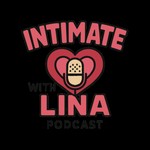 Logo of the podcast Intimate with Lina Podcast Intimate with Lina