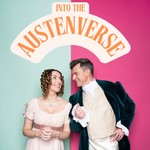 Into The Austenverse Podcast Into The Austenverse