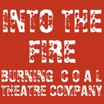Logo of the podcast Into the Fire at Burning Coal Theatre Podcast Into the Fire at Burning Coal Theatre