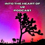 Logo of the podcast Into The Heart of U2 Podcast Podcast Into The Heart of U2 Podcast