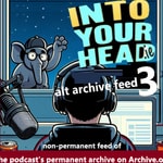 Logo of the podcast Into Your Head - Slow Unwieldly Alt Feed Podcast Into Your Head - Slow Unwieldly Alt Feed