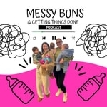 Logo of the podcast Messy Buns & Getting Things Done Podcast Messy Buns & Getting Things Done