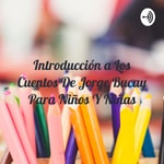 Logo of the podcast Introducción a Los Cuentos De Jorge Bucay Para Niños Y Niñas Podcast Introducción a Los Cuentos De Jorge Bucay Para Niños Y Niñas