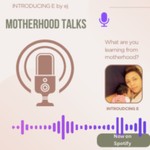 Logo of the podcast Introducing E - Motherhood Talks Podcast Introducing E - Motherhood Talks