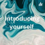 Logo of the podcast Introducing yourself Podcast Introducing yourself