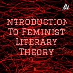 Logo of the podcast Introduction To Feminist Literary Theory Podcast Introduction To Feminist Literary Theory