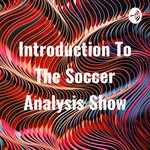 Logo of the podcast Introduction To The Soccer Analysis Show Podcast Introduction To The Soccer Analysis Show