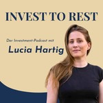 Logo of the podcast Invest to Rest - Der Investment-Podcast mit Lucia Hartig Podcast Invest to Rest - Der Investment-Podcast mit Lucia Hartig