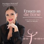 Investiere Dich Frei - Frauen an die Börse! Podcast Investiere Dich Frei - Frauen an die Börse!