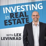 Logo of the podcast Investing In Real Estate With Lex Levinrad Podcast Investing In Real Estate With Lex Levinrad