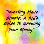 Logo of the podcast "Investing Made Simple: A Kid's Guide to Growing Your Money" Podcast "Investing Made Simple: A Kid's Guide to Growing Your Money"