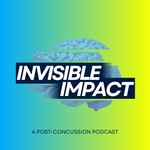 Invisible Impact: A Post-Concussion Podcast Podcast Invisible Impact: A Post-Concussion Podcast