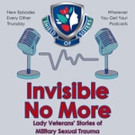 Logo of the podcast Invisible No More: Lady Veterans' Stories of Military Sexual Trauma Podcast Invisible No More: Lady Veterans' Stories of Military Sexual Trauma