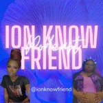Logo of the podcast Ion Know Friend Podcast Ion Know Friend