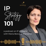 Logo of the podcast IP Strategy 101: a podcast on IP matters with Maria Boicova-Wynants Podcast IP Strategy 101: a podcast on IP matters with Maria Boicova-Wynants