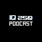 Logo of the podcast IQ 250 Podcast Podcast IQ 250 Podcast
