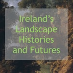 Logo of the podcast Ireland's Landscape Histories and Futures Podcast Ireland's Landscape Histories and Futures