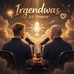 Podcast Irgendwas ist immer 