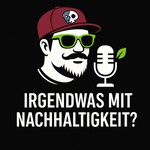 Irgendwas mit Nachhaltigkeit? Podcast Irgendwas mit Nachhaltigkeit?