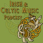 Irish & Celtic Music Podcast Podcast Irish & Celtic Music Podcast