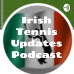 Podcast Irish Tennis Updates Podcast