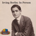 Podcast Irving Berlin: In Person — A Showcast Musical