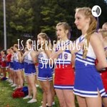 Logo of the podcast Is Cheerleading A Sport? Podcast Is Cheerleading A Sport?