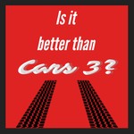 Logo of the podcast Is It Better Than Cars 3? Podcast Is It Better Than Cars 3?