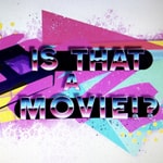 Logo of the podcast Is That A Movie!? Podcast Is That A Movie!?