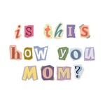 Logo of the podcast is this how you mom? Podcast is this how you mom?