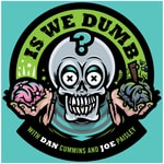 Logo of the podcast Is We Dumb? Logo of the podcast Is We Dumb?