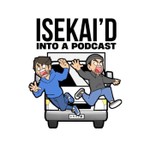Logo of the podcast ISEKAI'D INTO A PODCAST Podcast ISEKAI'D INTO A PODCAST