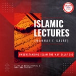 Podcast Islamic Lectures (Manhaj-e-Salaf): Understanding Islam The Way Salaf Did