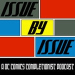 Logo of the podcast Issue By Issue: A DC Comics Completionist Podcast Podcast Issue By Issue: A DC Comics Completionist Podcast