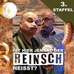 Logo of the podcast Ist hier jemand der Reinsch heisst? Podcast Ist hier jemand der Reinsch heisst?