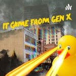Logo of the podcast It Came From GenX! Podcast It Came From GenX!