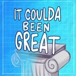 Logo of the podcast It Coulda Been Great Podcast It Coulda Been Great