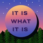 Logo of the podcast It Is What It Is Podcast It Is What It Is
