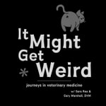 Logo of the podcast It Might Get Weird: Journeys in Veterinary Medicine Podcast It Might Get Weird: Journeys in Veterinary Medicine