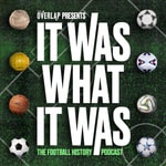 Logo of the podcast It Was What It Was : The Football History Podcast