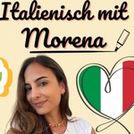 Logo of the podcast Italienisch lernen mit Morena - Alltagsitalienisch Podcast Italienisch lernen mit Morena - Alltagsitalienisch