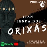 Logo of the podcast Itan - Lendas Dos Orixás Podcast Itan - Lendas Dos Orixás