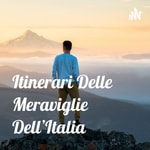 Logo of the podcast Itinerari Delle Meraviglie Dell'Italia Podcast Itinerari Delle Meraviglie Dell'Italia