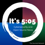 Logo of the podcast It's 5:05! Daily cybersecurity and open source briefing Podcast It's 5:05! Daily cybersecurity and open source briefing